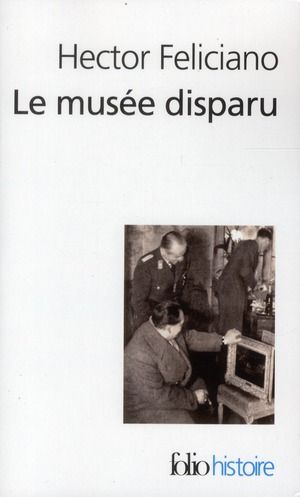 Emprunter Le musée disparu. Enquête sur le pillage d'oeuvres d'art en France par les nazis livre