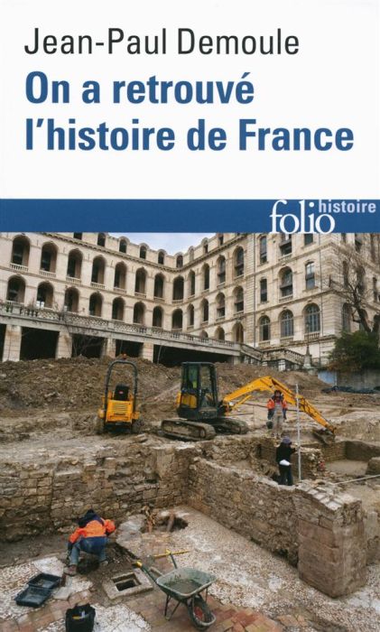 Emprunter On a retrouvé l'histoire de France. Comment l'archéologie raconte notre passé livre