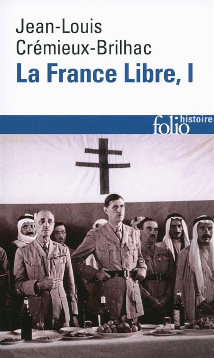 Emprunter La France Libre. De l'appel du 18 juin à la Libération. Tome 1 livre