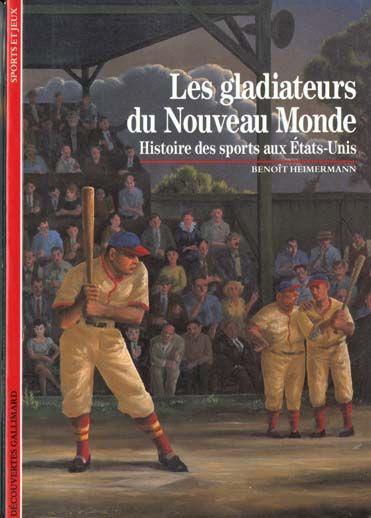 Emprunter LES GLADIATEURS DU NOUVEAU MONDE. Histoire des sports aux Etats-Unis livre