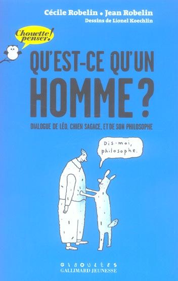 Emprunter Qu'est-ce qu'un homme ? Dialogue de Léo, chien sagace, et de son philosophe livre