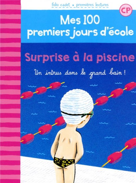 Emprunter Mes 100 premiers jours d'école Tome 6 : Surprise à la piscine. Un intrus dans le grand bain ! livre