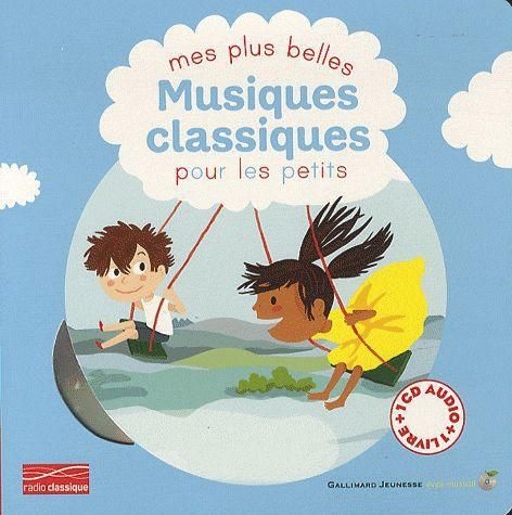 Emprunter Mes plus belles Musiques classiques pour les petits. Avec 1 CD audio livre