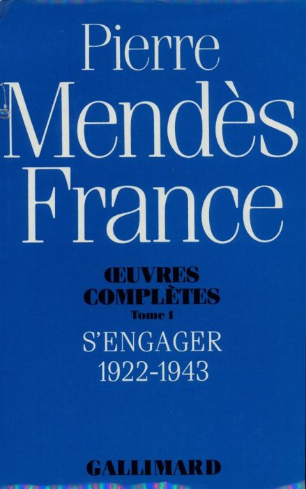 Emprunter Oeuvres complètes / Pierre Mendès France Tome 1 : S'engager livre