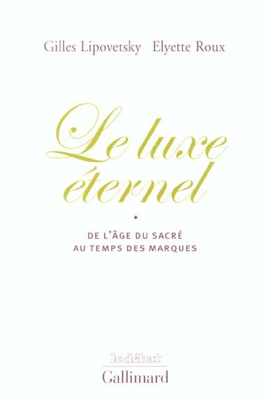 Emprunter Le luxe éternel. De l'âge du sacré au temps des marques livre