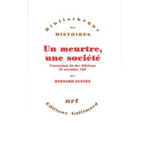 Emprunter Un meurtre, une société. L'assassinat du duc d'Orléans, 23 novembre 1407 livre