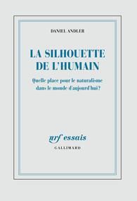 Emprunter La silhouette de l'humain. Quelle place pour le naturalisme dans le monde d'aujourd'hui ? livre