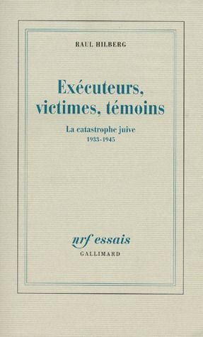 Emprunter EXECUTEURS, VICTIMES, TEMOINS. La catastrophe juive 1933-1945 livre