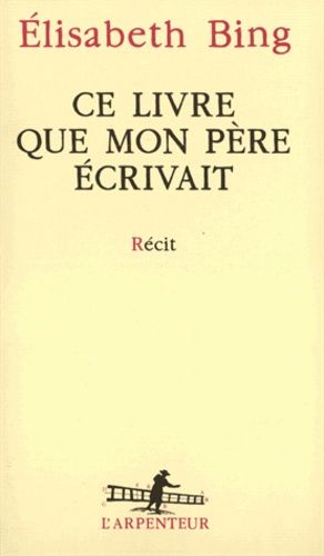 Emprunter Ce livre que mon père écrivait livre