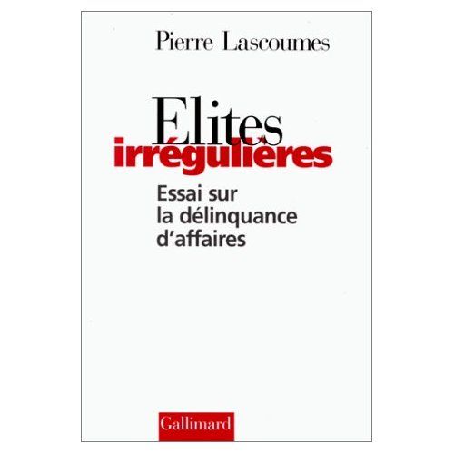 Emprunter Elites irrégulières. Essai sur la délinquance d'affaires livre