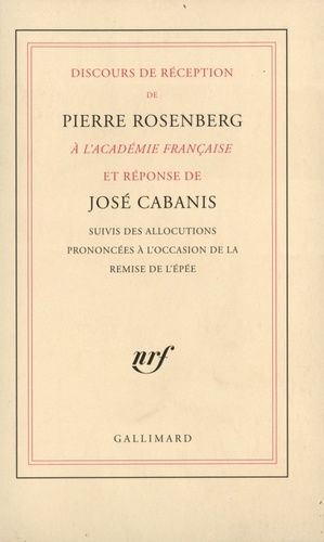 Emprunter Discours de réception de Pierre Rosenberg à l'Académie française et réponse de José Cabanis. Suivis livre