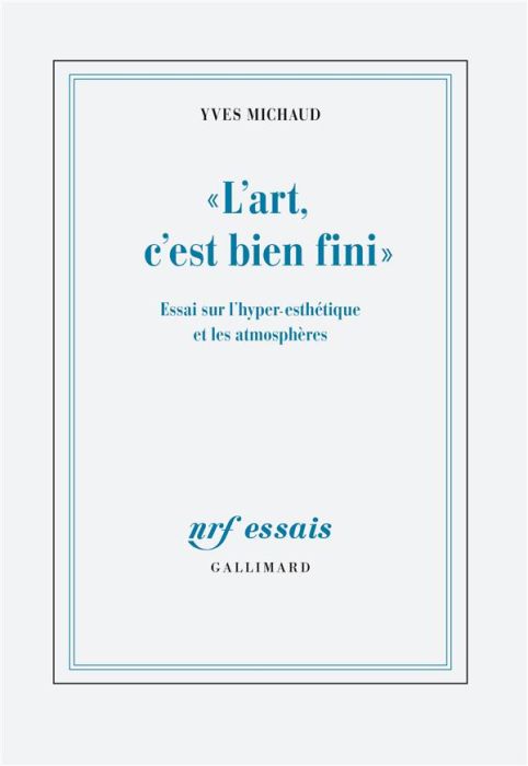 Emprunter « L'art, c'est bien fini ». Essai sur l'hyper-esthétique et les atmosphères livre