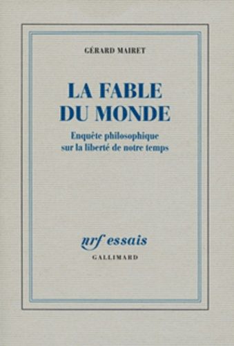 Emprunter La fable du monde. Enquête philosophique sur la liberté de notre temps livre