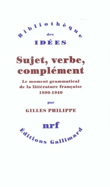 Emprunter Sujet, verbe, complément. Le moment grammatical de la littérature française 1890-1940 livre