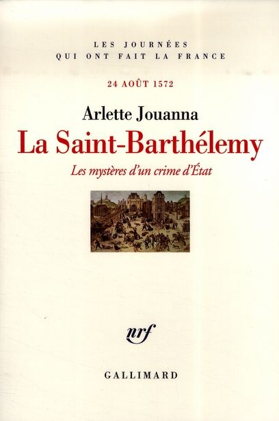 Emprunter La Saint-Barthélemy. Les mystères d'un crime d'Etat, 24 août 1572 livre