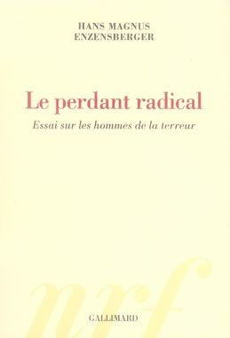 Emprunter Le perdant radical. Essai sur les hommes de la terreur livre