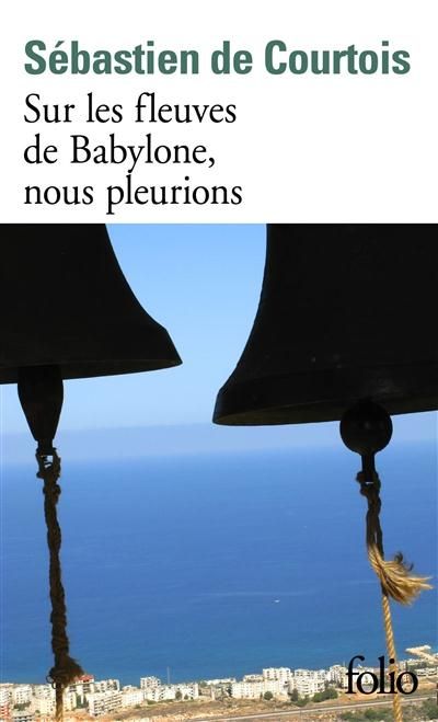 Emprunter Sur les fleuves de Babylone, nous pleurions livre