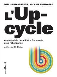 Emprunter L'Upcycle. Au-delà du développement durable, l'écoconception au service de l'abondance livre