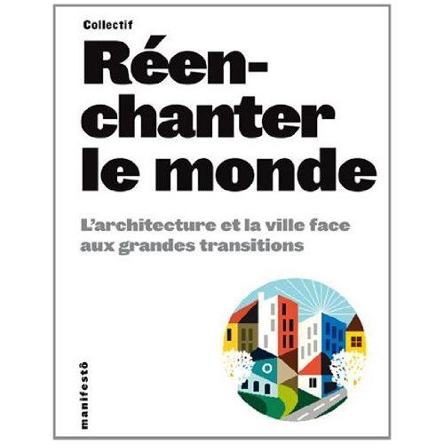 Emprunter Ré-enchanter le monde. L'architecture et la ville face aux grandes transitions livre