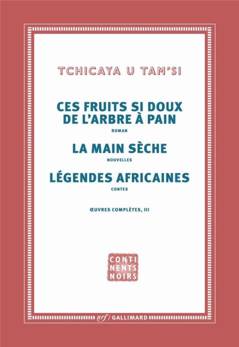 Emprunter Oeuvres complètes. Tome 3, Les fruits si doux de l'arbre à pain %3B La main sèche %3B Légendes africaine livre