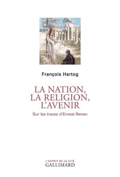 Emprunter La nation, la religion, l'avenir. Sur les traces d'Ernest Renan livre