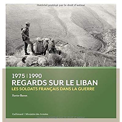 Emprunter Regards sur le Liban (1975-1990). Les soldats français dans la guerre livre