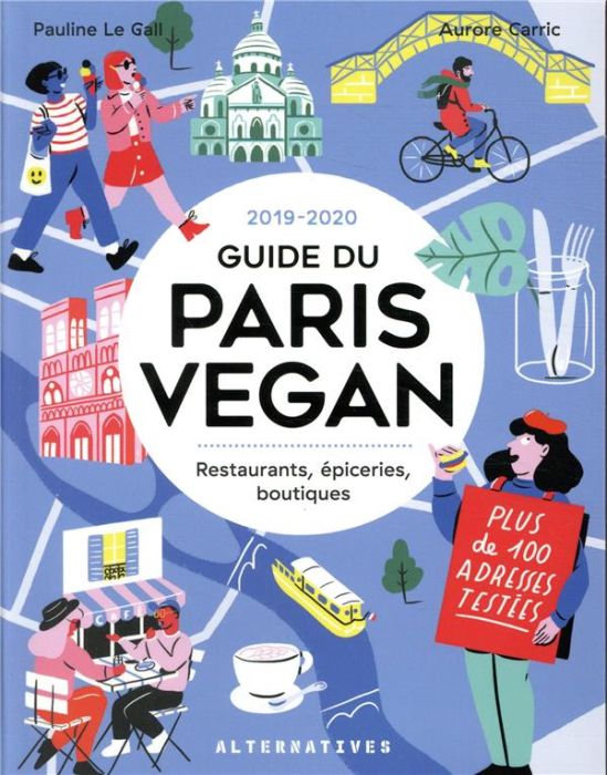 Emprunter Le Guide du Paris Vegan. Restaurants, épiceries, boutiques, Edition 2019-2020 livre