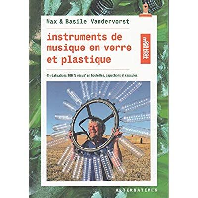 Emprunter Instruments de musique en verre et plastique. 45 réalisations en bouteilles, bouchons et capsules livre