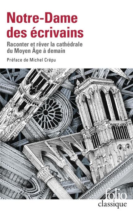 Emprunter Notre-Dame des écrivains. Raconter et rêver la cathédrale du Moyen Age à demain livre