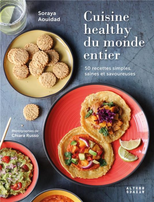 Emprunter Cuisine healthy du monde entier. 50 recettes simples, saines et savoureuses livre