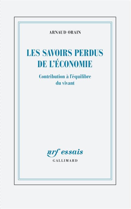 Emprunter Les savoirs perdus de l'économie. Contribution à l'équilibre du vivant livre