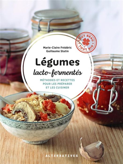 Emprunter Légumes lacto-fermentés. Méthodes et recettes pour les préparer et les cuisiner livre