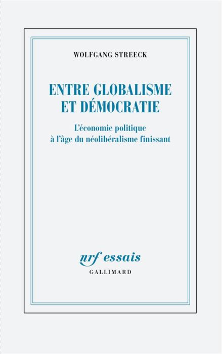 Emprunter Entre globalisme et démocratie : l'économie politique à l'âge du néolibéralisme finissant livre