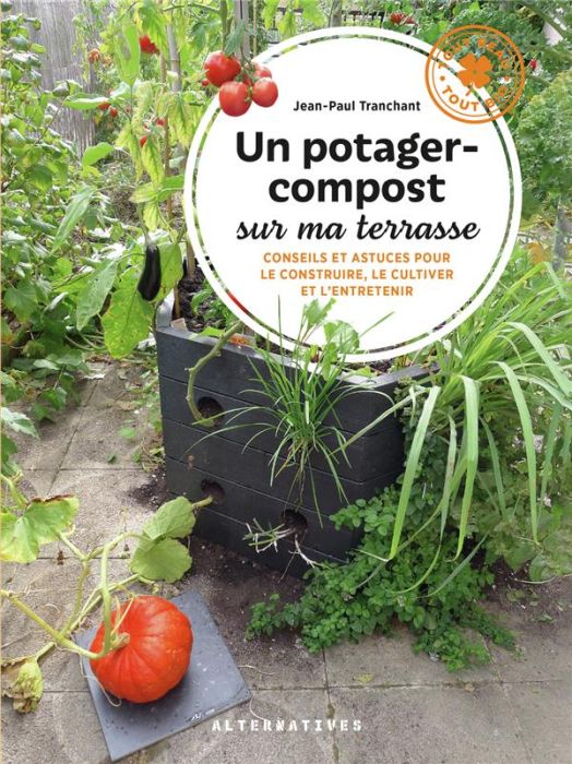 Emprunter Un potager-compost sur ma terrasse. Conseils et astuces pour le construire, le cultiver et l'entrete livre