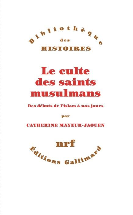 Emprunter Le culte des saints musulmans. Des débuts de l'Islam à nos jours livre