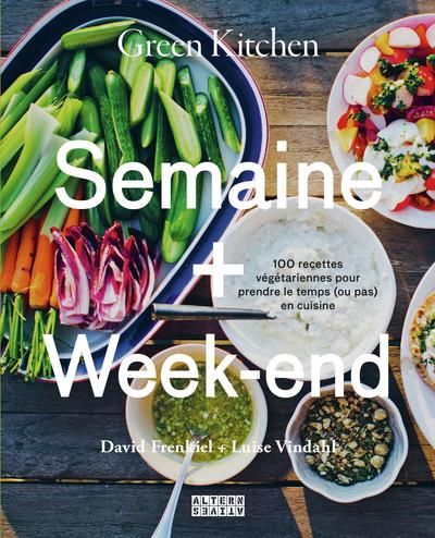 Emprunter Green Kitchen : Semaine + Week-end. 100 recettes végétariennes pour prendre le temps (ou pas) en cui livre