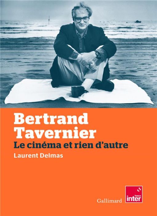 Emprunter Bertrand Tavernier. Le cinéma et rien d'autre livre