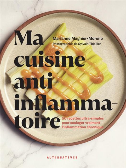 Emprunter Ma cuisine anti-inflammatoire. 50 recettes ultra-simples pour soulager vraiment l'inflammation chron livre