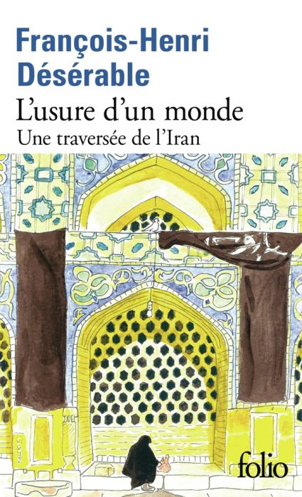 Emprunter L'usure d'un monde. Une traversée de l'Iran livre