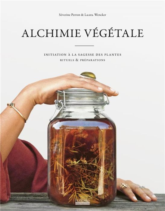 Emprunter Alchimie végétale. Initiation à la sagesse des plantes - Rituels & préparations livre