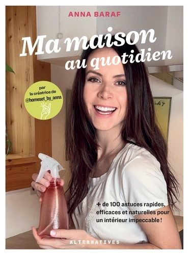 Emprunter Ma maison au quotidien. + de 100 astuces rapides, efficaces et naturelles pour un intérieur impeccab livre