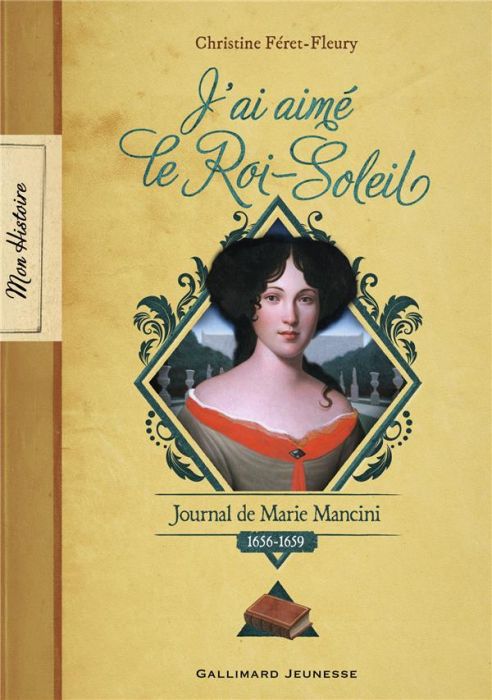 Emprunter J’ai aimé le Roi-Soleil. Journal de Marie Mancini, 1656-1659 livre