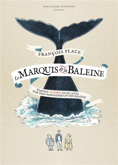 Emprunter Le marquis de la baleine. Comédie tragique en six actes pour trois personnages et une baleine livre