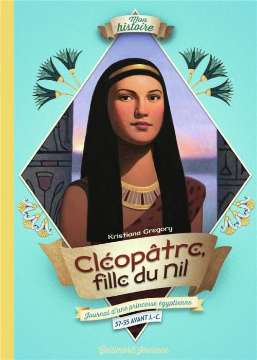 Emprunter Cléopâtre, fille du Nil. Journal d'une princesse égyptienne, 57-55 avant J.-C. livre