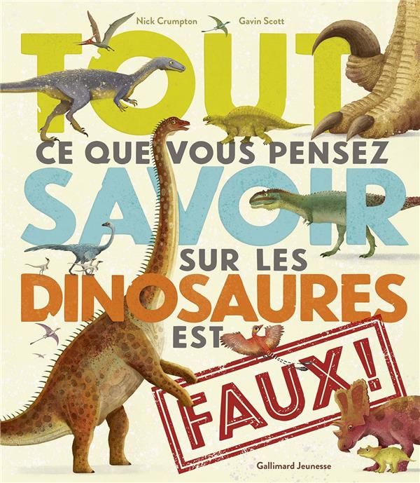 Emprunter Tout ce que vous pensez savoir sur les dinosaures est faux ! livre