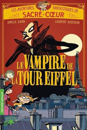 Emprunter Les aventures fantastiques de Sacré-Coeur : Le vampire de la tour Eiffel livre