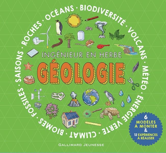 Emprunter Géologie. Ingénieur en herbe. Océans, biodiversité, volcans, météo, énergie verte, climat, biomes, f livre