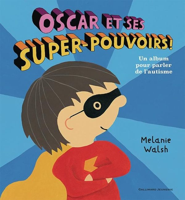 Emprunter Oscar et ses super-pouvoirs ! Un album pour parler de l'autisme livre