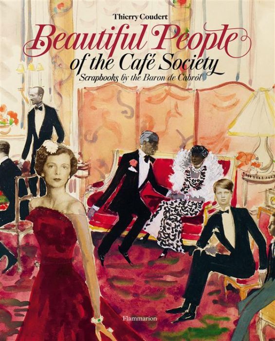 Emprunter BEAUTIFUL PEOPLE OF THE CAFE SOCIETY - SCRAPBOOKS BY THE BARON DE CABROL - ILLUSTRATIONS, NOIR ET BL livre