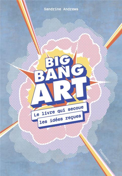 Emprunter Big bang art. Le livre qui secoue les idées reçues livre